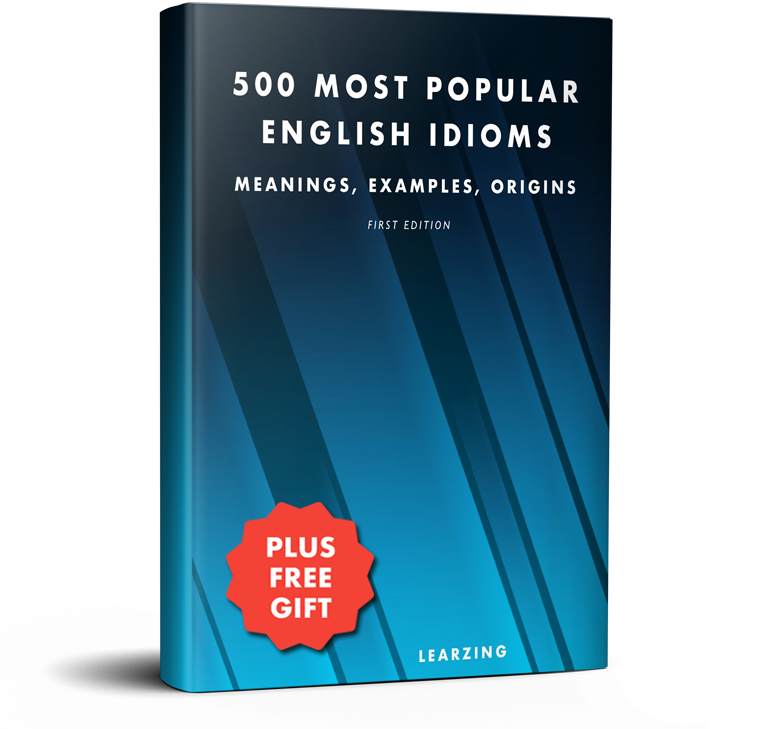 500 Most Popular English Idioms: Meanings, Examples, Origins