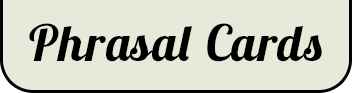Phrasal Cards